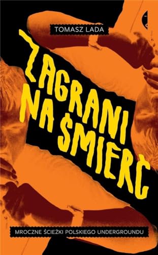 Zagrani na śmierć: Mroczne ścieżki polskiego undergroundu