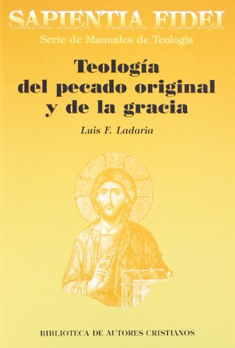 Teología del pecado original y de la gracia : antropología teológica especial (SAPIENTIA FIDEI, Band 1)