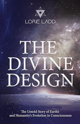 The Divine Design: The Untold Story of Earth's and Humanity's Evolution in Consciousness von Hweryho