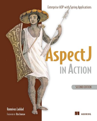 AspectJ in Action: Enterprise AOP with Spring Applications AspectJ in Action: Enterprise AOP with Spring Applications