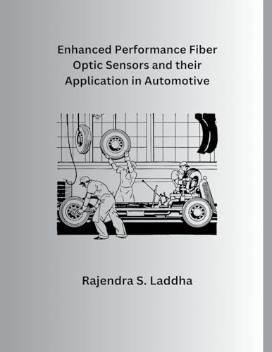 Enhanced Performance Fiber Optic Sensors and their Application in Automotive von MOHAMMED ABDUL SATTAR