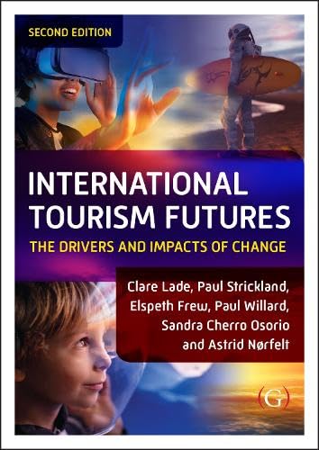 International Tourism Futures: The Drivers and Impacts of Change International Tourism Futures: The Drivers and Impacts of Change von Goodfellow Publishers Limited