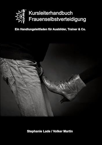 Kursleiterhandbuch Frauenselbstverteidigung: Ein Handlungsleitfaden für Ausbilder, Trainer & Co. von Rediroma-Verlag