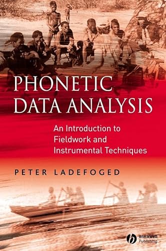 Phonetic Data Analysis: An Introduction to Fieldwork and Instrumental Techniques Phonetic Data Analysis: An Introduction to Fieldwork and Instrumental Techniques
