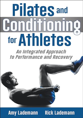 Pilates and Conditioning for Athletes: An Integrated Approach to Performance and Recovery von Human Kinetics Publishers