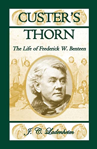 Custer's Thorn: The Life of Frederick W. Benteen von Heritage Books
