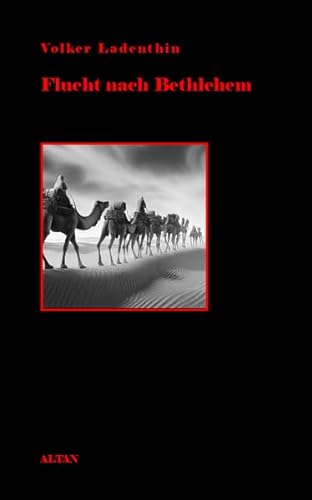 Flucht nach Bethlehem: Eine Erzählung