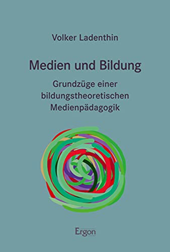 Medien und Bildung: Grundzüge einer bildungstheoretischen Medienpädagogik von Ergon