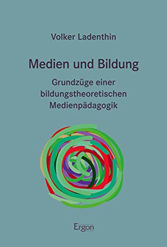 Medien und Bildung: Grundzüge einer bildungstheoretischen Medienpädagogik