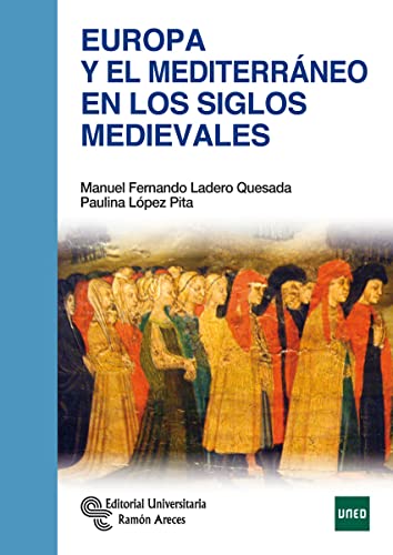 Europa y el Mediterráneo en los siglos medievales von Editorial Universitaria Ramon Areces
