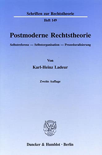 Postmoderne Rechtstheorie.: Selbstreferenz - Selbstorganisation - Prozeduralisierung. (Schriften zur Rechtstheorie)