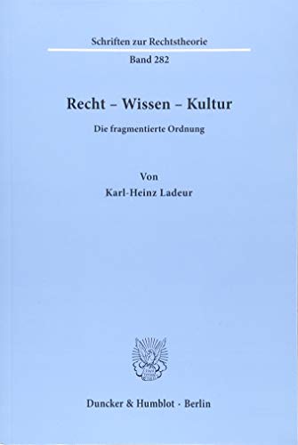 Recht – Wissen – Kultur.: Die fragmentierte Ordnung. (Schriften zur Rechtstheorie)