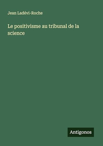 Le positivisme au tribunal de la science von Antigonos Verlag