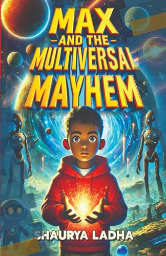 Max and the Multiversal Mayhem Max and the Multiversal Mayhem von StoryMirror Infotech Pvt.Ltd