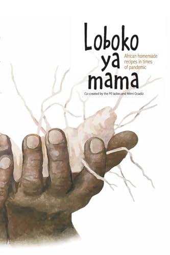 Loboko ya mama: African homemade recipes in times of pandemic von African Books Collective