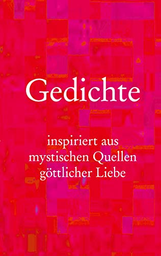 Gedichte: inspiriert aus mystischen Quellen göttlicher Liebe von Books on Demand