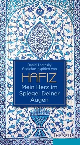Mein Herz im Spiegel Deiner Augen: Inspiriert von Hafiz