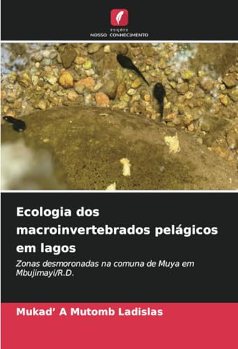 Ecologia dos macroinvertebrados pelágicos em lagos: Zonas desmoronadas na comuna de Muya em Mbujimayi/R.D. von Edições Nosso Conhecimento