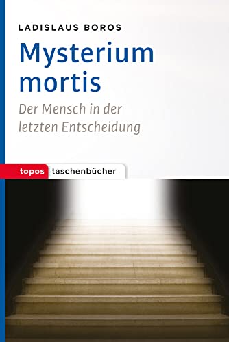 Mysterium mortis: Der Mensch in der letzten Entscheidung (Topos Taschenbücher) von Topos, Verlagsgem.