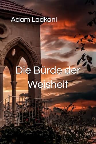 Die Bürde der Weisheit von MVB GmbH