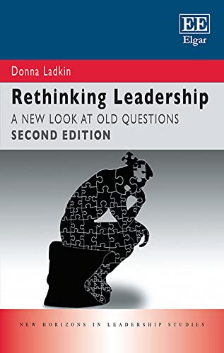 Rethinking Leadership: A New Look at Old Questions (New Horizons in Leadership Studies)