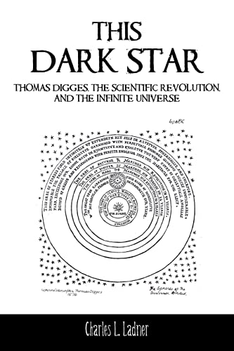This Dark Star: Thomas Digges, The Scientific Revolution, and the Infinite Universe von Xlibris US