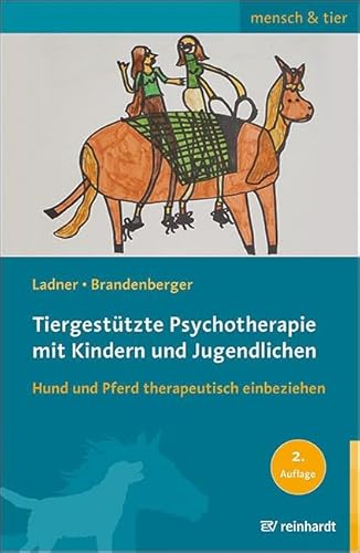 Tiergestützte Psychotherapie mit Kindern und Jugendlichen: Hund und Pferd therapeutisch einbeziehen (mensch & tier) von ERNST REINHARDT VERLAG