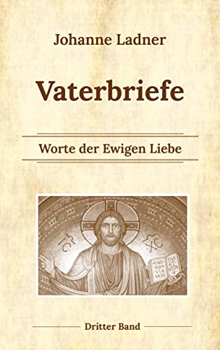 Vaterbriefe Bd. 3: Worte der Ewigen Liebe von Books on Demand GmbH