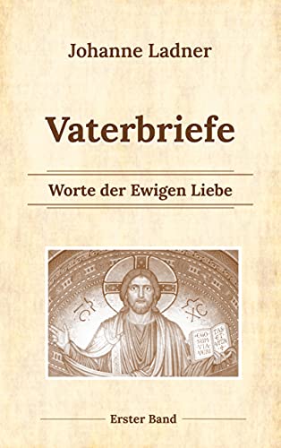 Vaterbriefe - Worte de Ewigen Liebe: Erster Band von Books on Demand GmbH