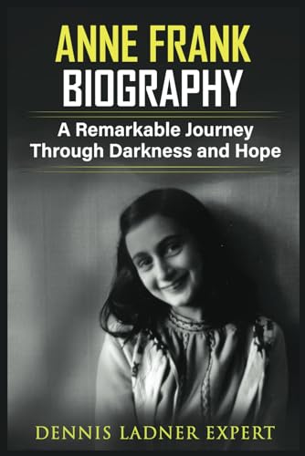 Anne Frank Biography: A Remarkable Journey Through Darkness and Hope von Independently published