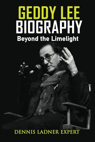 Geddy Lee Biography: Beyond the Limelight von Independently published