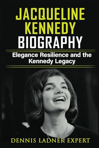 Jacqueline Kennedy Biography: Elegance Resilience and the Kennedy Legacy von Independently published