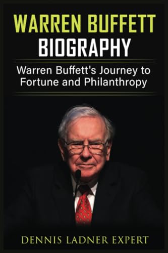 Warren Buffett Biography: Warren Buffett's Journey to Fortune and Philanthropy von Independently published