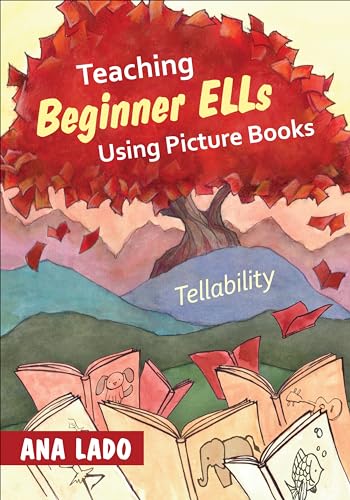 Teaching Beginner ELLs Using Picture Books: Tellability von Corwin Publishers