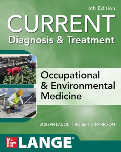 Current Diagnosis & Treatment Occupational & Environmental Medicine, 6th Edition (Current Occupational and Environmental Medicine)