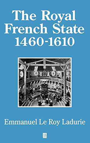 The Royal French State 1460-1610 (History of France)