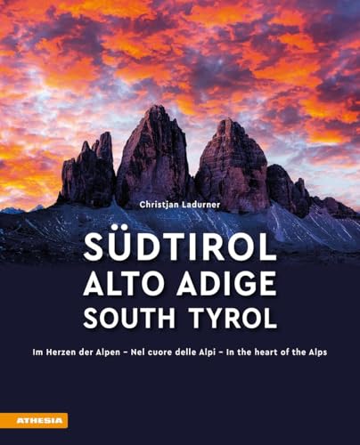 Südtirol - Alto Adige - South Tyrol: Im Herzen der Alpen - Nel cuore delle alpi - In the heart of the Alps von Athesia-Tappeiner Verlag