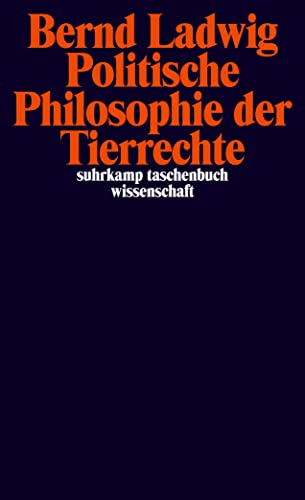 Politische Philosophie der Tierrechte (suhrkamp taschenbuch wissenschaft) von Suhrkamp Verlag AG