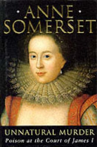Unnatural Murder: Poison In The Court Of James I: The Overbury Murder von W&N