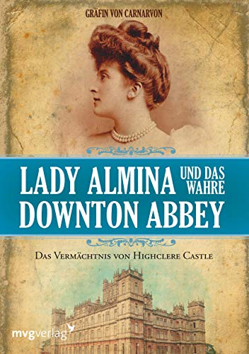 Das Vermächtnis von Highclere Castle von mvg Verlag