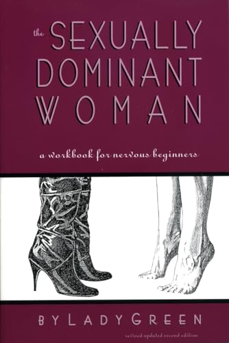 The Sexually Dominant Woman: A Workbook for Nervous Beginners von Greenery Press (CA)