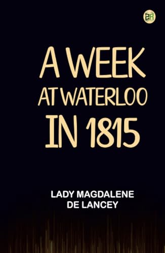 A Week at Waterloo in 1815 von Zinc Read
