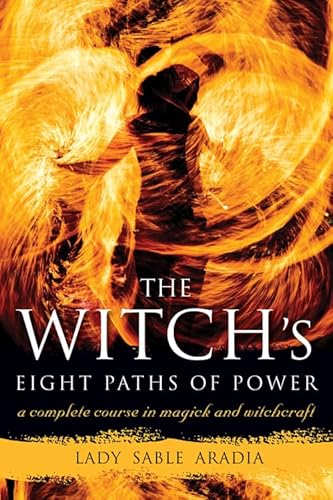 The Witch's Eight Paths of Power: A Complete Course in Magick and Witchcraft