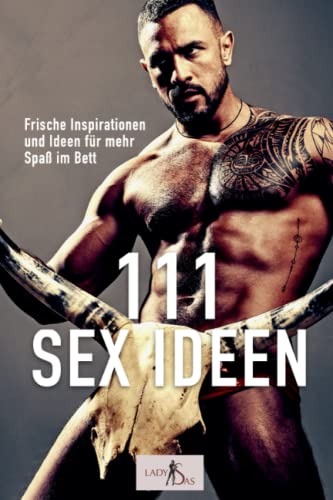 111 Sex Ideen: Frische Inspirationen und Ideen für mehr Spaß im Bett 111 Sex Ideen: Frische Inspirationen und Ideen für mehr Spaß im Bett von CreateSpace Independent Publishing Platform
