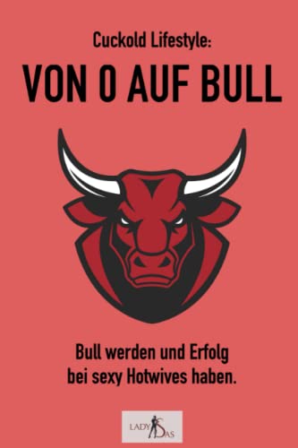 Cuckold Lifestyle: Von 0 auf Bull