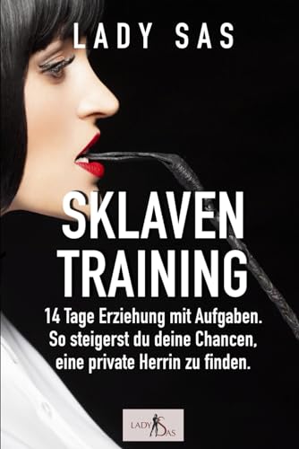 Sklaventraining: Domina Lady Sas erzieht dich intensiv.