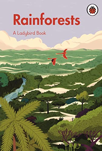 A Ladybird Book: Rainforests A Ladybird Book: Rainforests