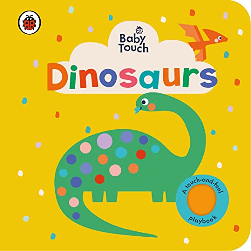 Baby Touch: Dinosaurs: A touch-and-feel playbook Baby Touch: Dinosaurs: A touch-and-feel playbook von Ladybird