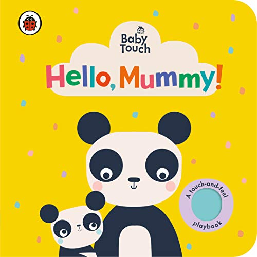 Baby Touch: Hello, Mummy!: An interactive touch-and-feel book for babies and toddlers