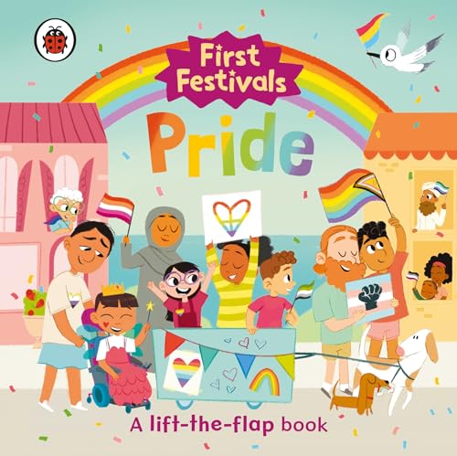 First Festivals: Pride: A Lift-The-Flap Book First Festivals: Pride: A Lift-The-Flap Book von Ladybird